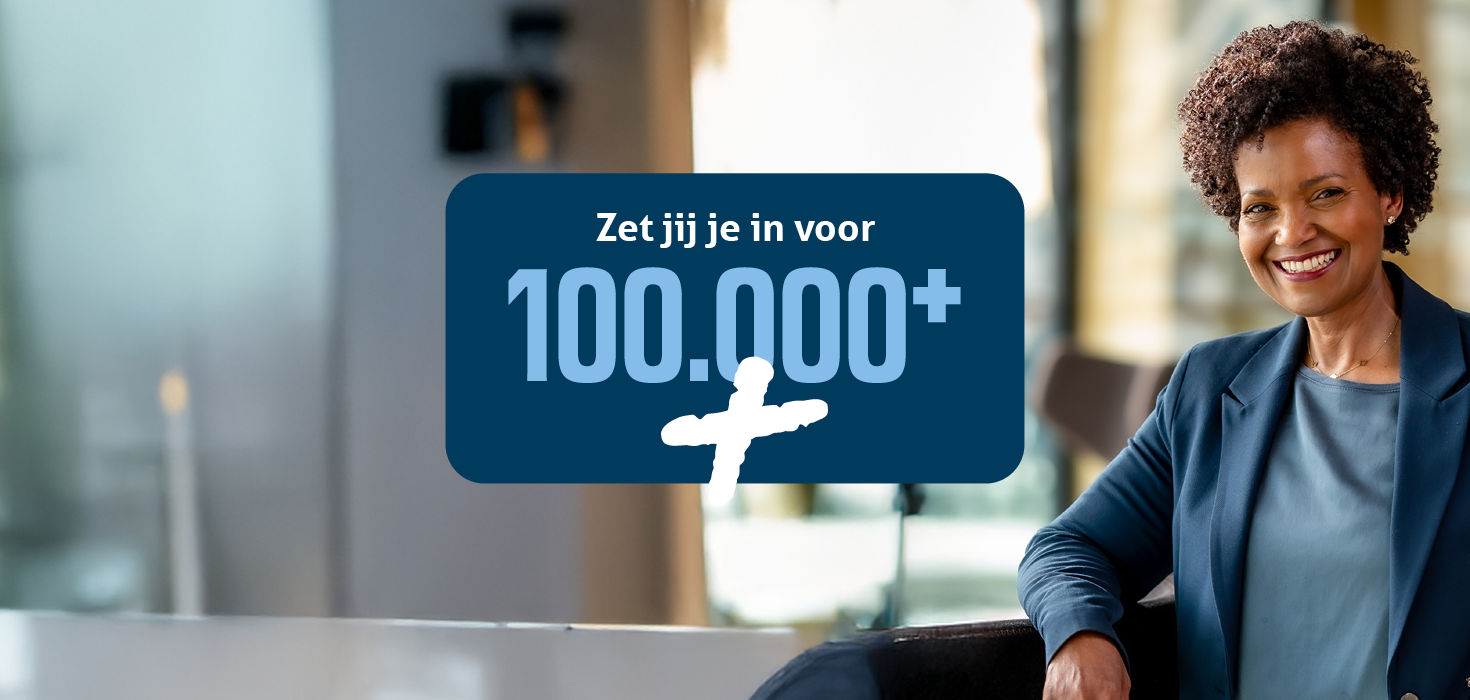 Zet jij je in voor 100.000+?